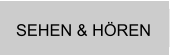 SEHEN & HÖREN