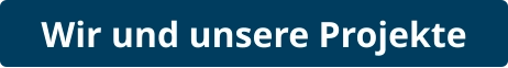 Wir und unsere Projekte